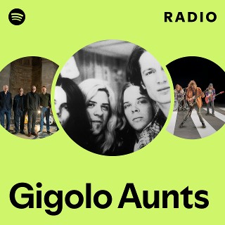 Gigolo Aunts | Spotify