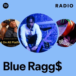 Blue Ragg$ | Spotify