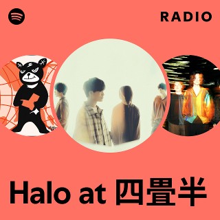 Halo at 四畳半 | Spotify