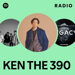 KEN THE 390 | Spotify