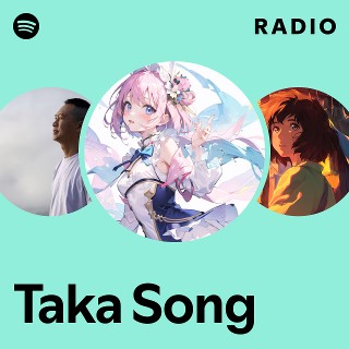 Taka Song Radio | Spotify Playlist