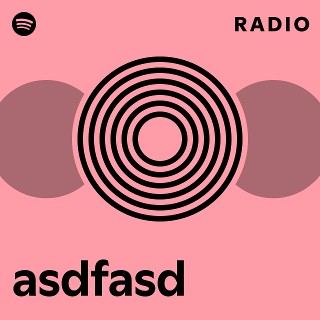 asdfasd Radio - playlist by Spotify | Spotify