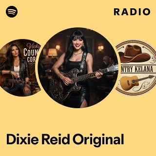 Dixie Reid Original Radio | Spotify Playlist