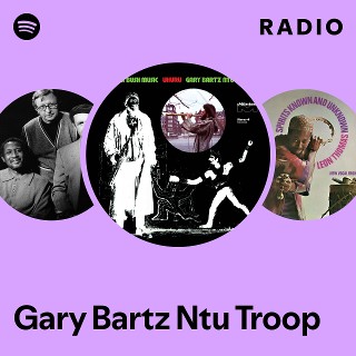 Gary Bartz Ntu Troop | Spotify