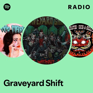 Graveyard Shift | Spotify