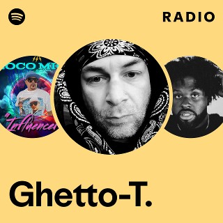 Ghetto-T. | Spotify