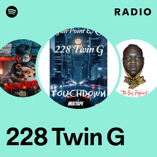 228 Twin G Radio | Spotify Playlist