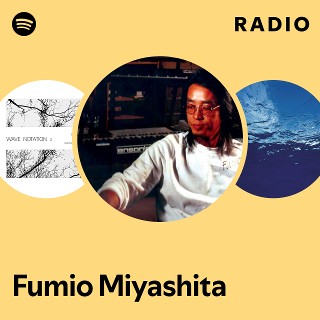 Fumio Miyashita | Spotify