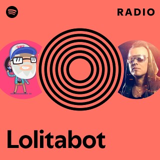 Lolitabot Radio | Spotify Playlist