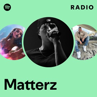 Matterz Radio | Spotify Playlist