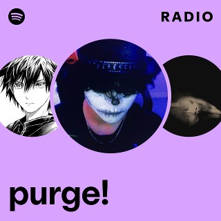 purge! | Spotify