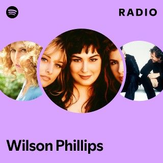 Wilson Phillips | Spotify