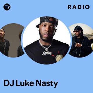 DJ Luke Nasty Radio - playlist by Spotify | Spotify