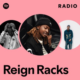 Reign Racks | Spotify
