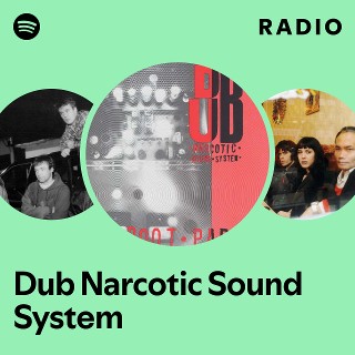 Dub Narcotic Sound System | Spotify
