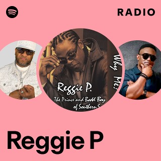 Reggie P | Spotify