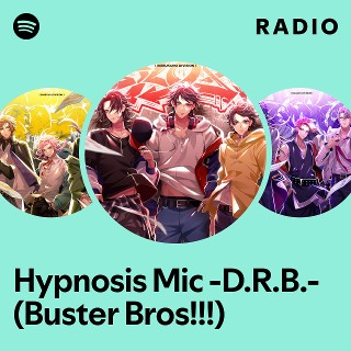 Hypnosis Mic -D.R.B.- (Buster Bros!!!) | Spotify