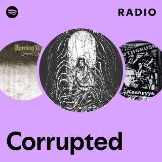 Corrupted | Spotify