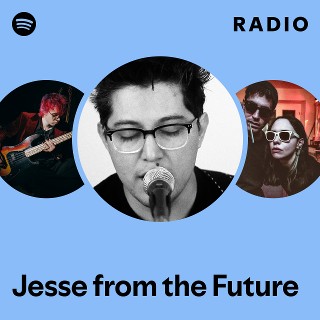Jesse from the Future Radio | Spotify Playlist