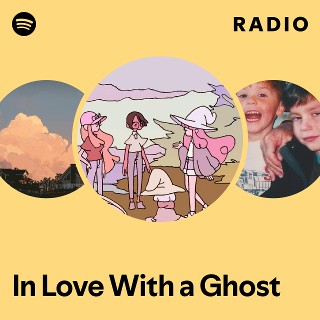 In Love With a Ghost | Spotify