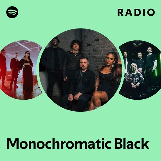 Monochromatic Black | Spotify