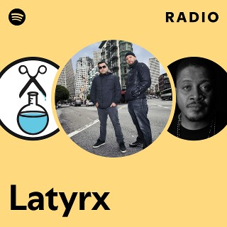 Latyrx Radio - playlist by Spotify | Spotify