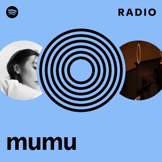 mumu Radio | Spotify Playlist