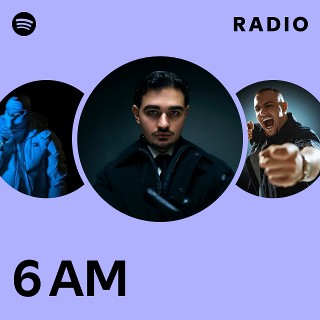 6 AM | Spotify