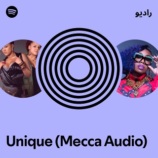 Unique (Mecca Audio) Radio | Spotify Playlist