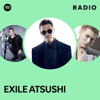 EXILE　ATSUSHI Music - Album by EXILE ATSUSHI | Spotify
