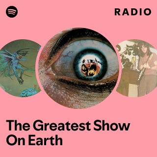 The Greatest Show On Earth | Spotify