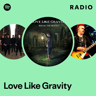 Love Like Gravity Radio | Spotify Playlist