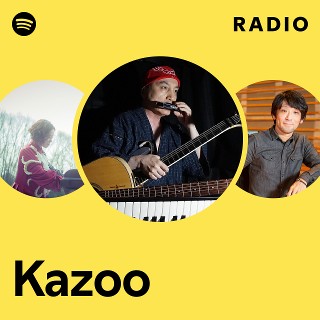 Kazoo | Spotify