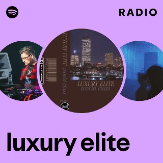 luxury elite | Spotify