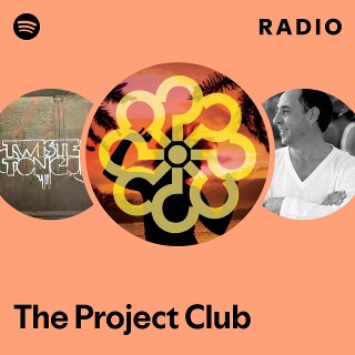 The Project Club Radio | Spotify Playlist