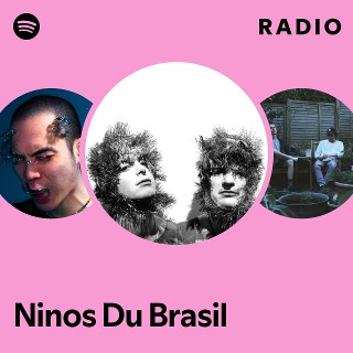 Ninos Du Brasil | Spotify