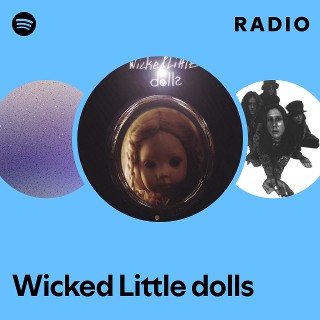Wicked Little dolls Spotify