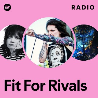 Fit For Rivals | Spotify