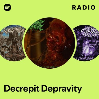 Decrepit Depravity | Spotify