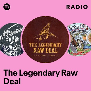The Legendary Raw Deal | Spotify