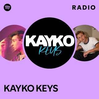 KAYKO KEYS Radio - playlist by Spotify | Spotify
