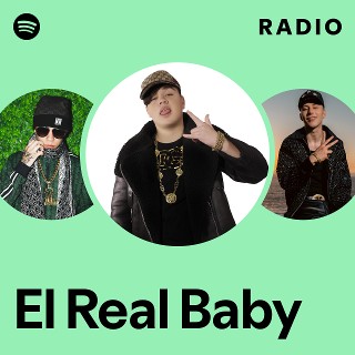 El Real Baby Radio - playlist by Spotify | Spotify