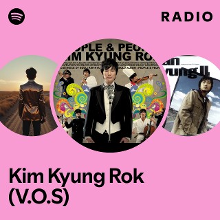 Kim Kyung Rok (V.O.S) | Spotify