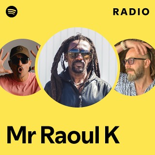 Mr Raoul K | Spotify