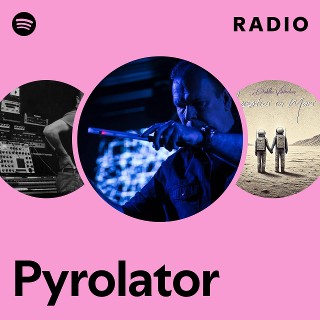 Pyrolator | Spotify