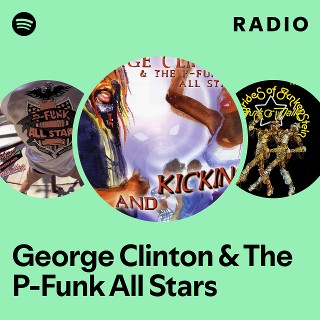 George Clinton & The P-Funk All Stars | Spotify