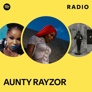 AUNTY RAYZOR | Spotify