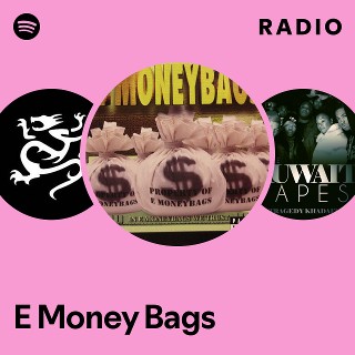 E Money Bags | Spotify