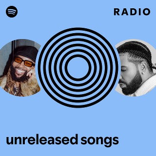 unreleased songs Radio | Spotify Playlist