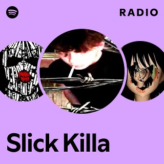 Slick Killa | Spotify